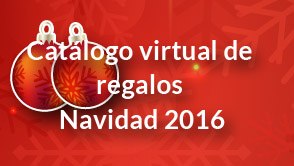 Cat&aacute;logo Virtual de regalos para Navidad 2016.