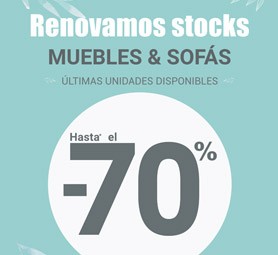 RENOVACIÓN DE STOCKS! Muebles y Sofás hasta el -70%