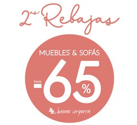 AMPLIAMOS 2 REBAJAS!! Muebles y Sofás hasta el -65%