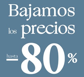 BAJAMOS LOS PRECIOS: hasta -80% 