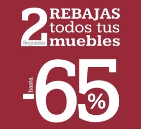 2 REBAJAS ! Todos los muebles hasta el 65%