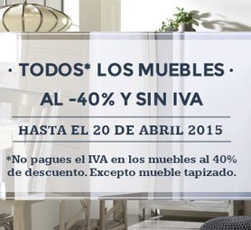 Todos los muebles al 40% y sin IVA